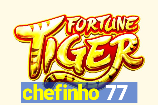 chefinho 77